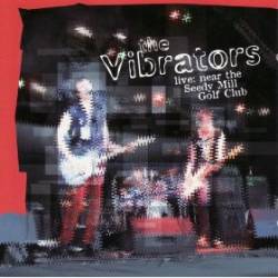 The Vibrators : Live Near The Seedy Mill Golf Club